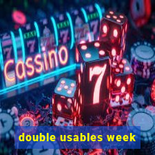 double usables week